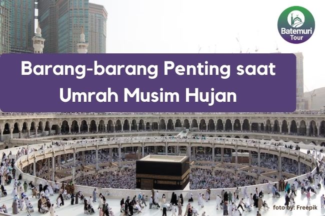 Barang-barang Penting saat Umrah Musim Hujan